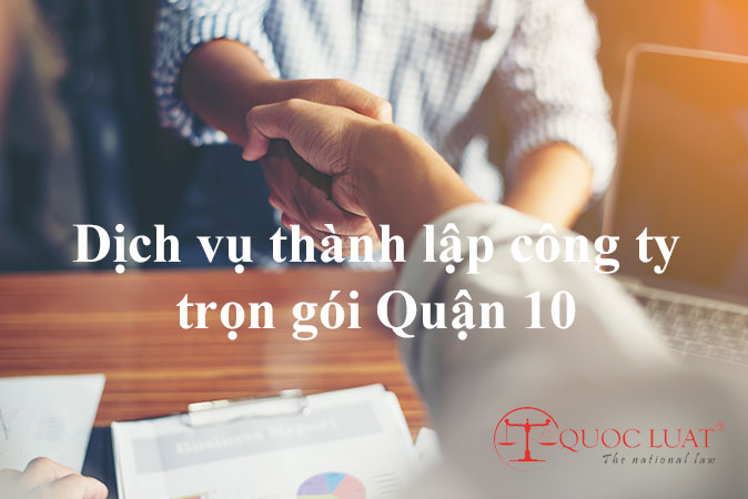 Dịch vụ thành lập công ty trọn gói tại Quận 10