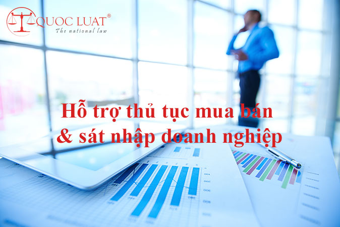 Hỗ trợ thủ tục mua bán & sát nhập doanh nghiệp