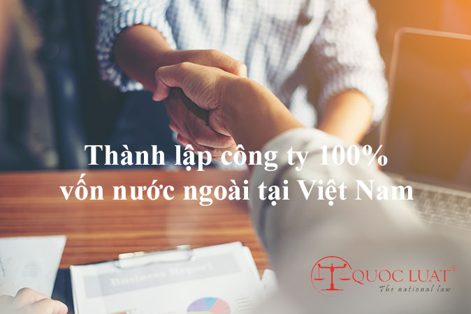 Thành lập công ty 100% vốn nước ngoài tại Việt Nam