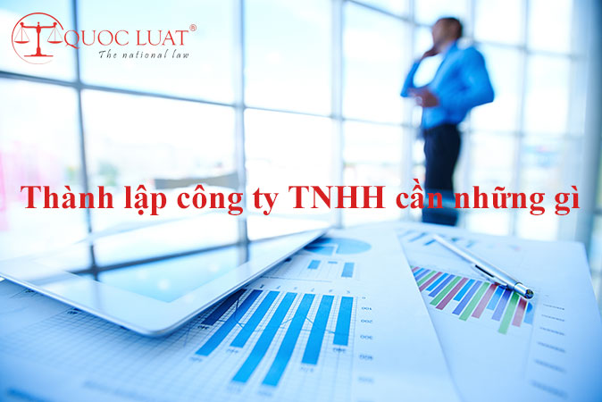 Thành lập công ty TNHH cần những gì