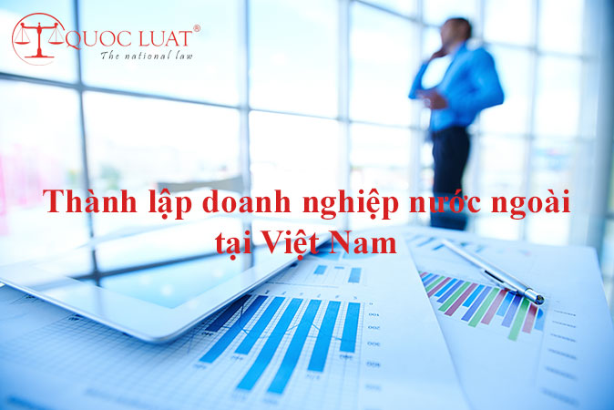 Thành lập doanh nghiệp nước ngoài tại Việt Nam