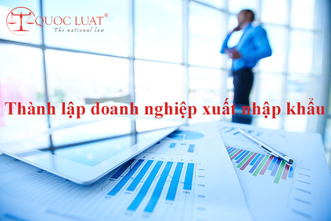 thành lập doanh nghiệp xuất nhập khẩu