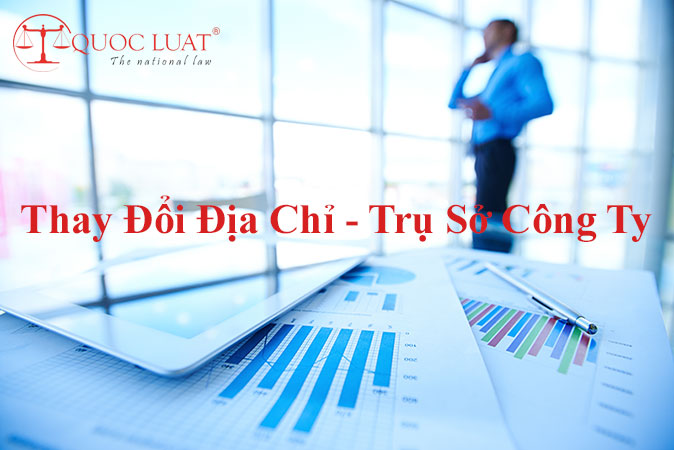 Dịch vụ Thay Đổi Địa Chỉ - Trụ Sở Công Ty