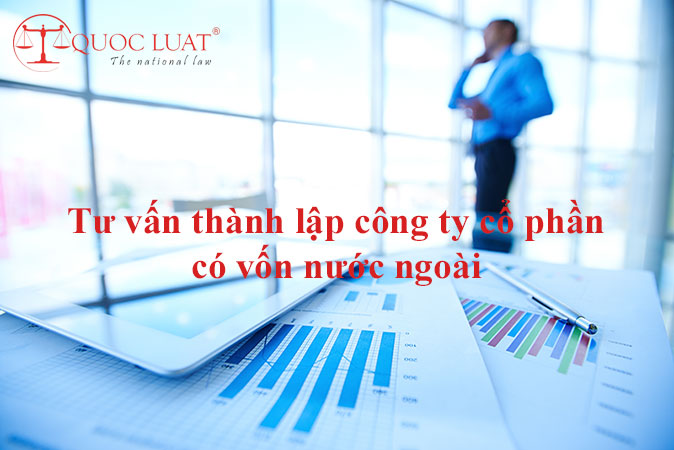 Tư vấn thành lập công ty cổ phần có vốn nước ngoài